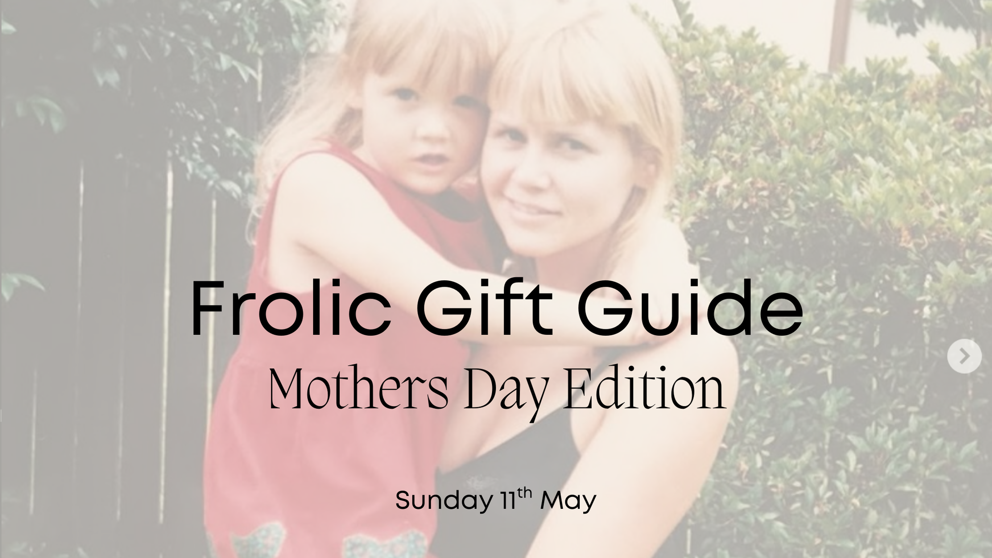GIFT GUIDE - MOTHER'S DAY EDITION